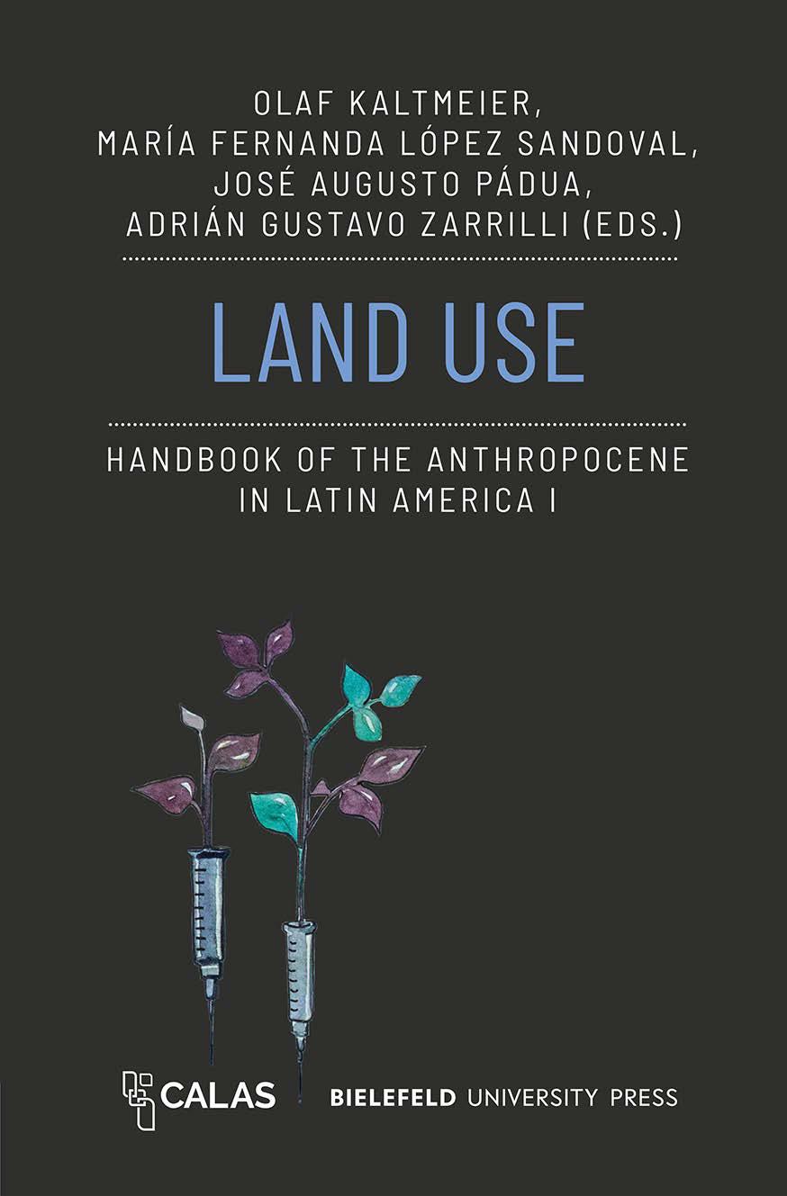 Land Use. Handbook of the Anthropocene in Latin America, Vol. I